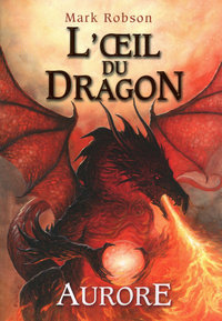 L'OEIL DU DRAGON - TOME 4 AURORE - VOL04