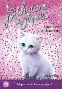 LES CHATONS MAGIQUES - NUMERO 10 VACANCES ENCHANTEES - VOL10