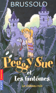 Peggy Sue et les fantômes - tome 5 Le château noir