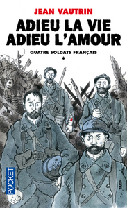 QUATRE SOLDATS FRANCAIS T1 ADIEU LA VIE, ADIEU L'AMOUR - VOL01