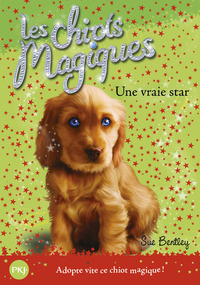 LES CHIOTS MAGIQUES - NUMERO 04 UNE VRAIE STAR - VOL04