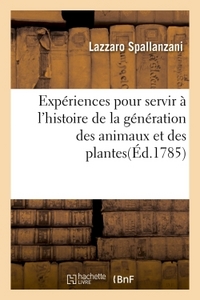 EXPERIENCES POUR SERVIR A L'HISTOIRE DE LA GENERATION DES ANIMAUX ET DES PLANTES