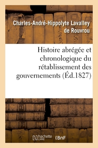HISTOIRE ABREGEE ET CHRONOLOGIQUE DU RETABLISSEMENT DES GOUVERNEMENTS