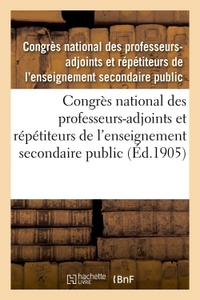 CONGRES NATIONAL DES PROFESSEURS-ADJOINTS ET REPETITEURS DE L'ENSEIGNEMENT SECONDAIRE PUBLIC