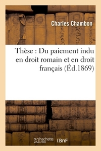 THESE : DU PAIEMENT INDU EN DROIT ROMAIN ET EN DROIT FRANCAIS