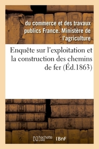 ENQUETE SUR L'EXPLOITATION ET LA CONSTRUCTION DES CHEMINS DE FER