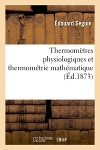 THERMOMETRES PHYSIOLOGIQUES ET THERMOMETRIE MATHEMATIQUE