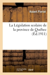 LA LEGISLATION SCOLAIRE DE LA PROVINCE DE QUEBEC