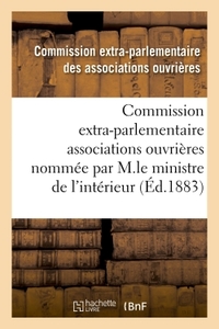 ENQUETE COMMISSION EXTRA-PARLEMENTAIRE DES ASSOCIATIONS OUVRIERES PAR M.LE MINISTRE DE L'INTERIEUR