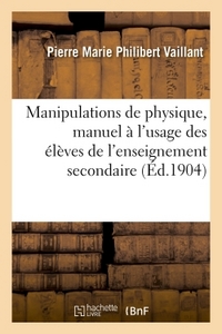 MANIPULATIONS DE PHYSIQUE, MANUEL A L'USAGE DES ELEVES DE L'ENSEIGNEMENT SECONDAIRE