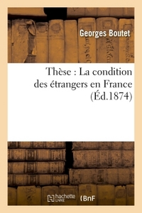 THESE : LA CONDITION DES ETRANGERS EN FRANCE