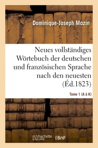 NEUES VOLLSTANDIGES WORTEBUCH DER DEUTSCHEN UND FRANZOSISCHEN SPRACHE NACH DEN NEUESTEN