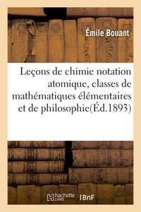 LECONS DE CHIMIE NOTATION ATOMIQUE POUR LES CLASSES DE MATHEMATIQUES ELEMENTAIRES ET DE PHILOSOPHIE