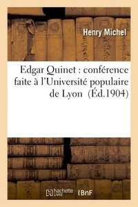 EDGAR QUINET : CONFERENCE FAITE A L'UNIVERSITE POPULAIRE DE LYON