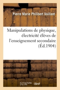 MANIPULATIONS DE PHYSIQUE, MANUEL A L'USAGE DES ELEVES DE L'ENSEIGNEMENT SECONDAIRE