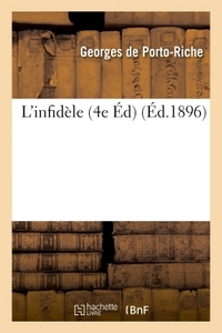 L'INFIDELE : COMEDIE EN UN ACTE ET EN VERS 4E EDITION