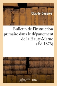 BULLETIN DE L'INSTRUCTION PRIMAIRE DANS LE DEPARTEMENT DE LA HAUTE-MARNE