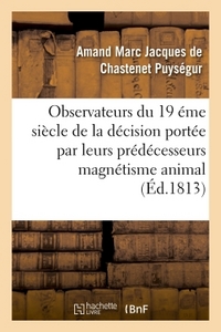 APPEL AUX SAVANS, OBSERVATEURS DU DIX-NEUVIEME SIECLE CONTRE LE MAGNETISME ANIMAL