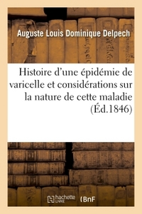 HISTOIRE D'UNE EPIDEMIE DE VARICELLE ET CONSIDERATIONS SUR LA NATURE DE CETTE MALADIE