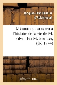 MEMOIRE POUR SERVIR A L'HISTOIRE DE LA VIE DE M. SILVA