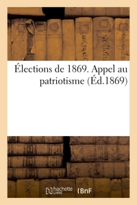 ELECTIONS DE 1869. APPEL AU PATRIOTISME