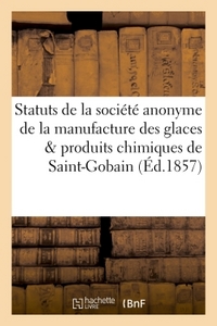Statuts de la société anonyme de la manufacture des glaces et produits chimiques de Saint-Gobain