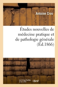ETUDES NOUVELLES DE MEDECINE PRATIQUE ET DE PATHOLOGIE GENERALE