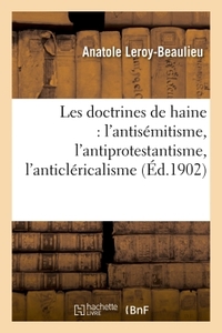 LES DOCTRINES DE HAINE : L'ANTISEMITISME, L'ANTIPROTESTANTISME, L'ANTICLERICALISME
