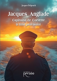 JACQUES ANGLADE CAPITAINE DE CORVETTE A TITRE PROVISOIRE