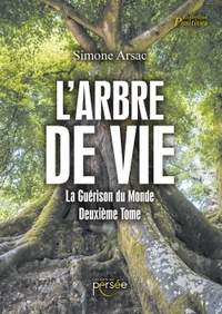 L'ARBRE DE VIE - LA GUERISON DU MONDE DEUXIEME TOME