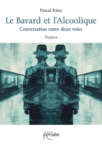 LE BAVARD ET L'ALCOOLIQUE - CONVERSATION ENTRE DEUX VOIES