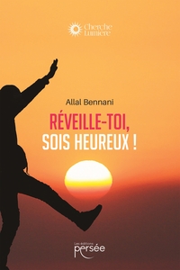 REVEILLE-TOI, SOIS HEUREUX !