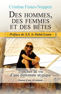 DES HOMMES, DES FEMMES ET DES BETES, TRANCHES DE VIE D'UNE DIPLOMATE ATYPIQUE