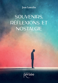 SOUVENIRS, REFLEXIONS ET NOSTALGIE