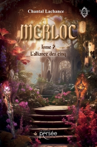 MERLOC - TOME 2 : L'ALLIANCE DES CINQ