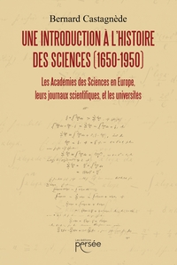 UNE INTRODUCTION A L'HISTOIRE DES SCIENCES (1650-1950)