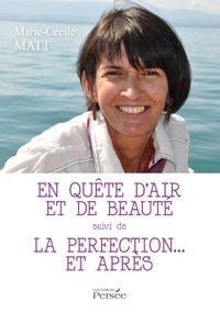 En quête d'air et de beauté suivi de La perfection... et après