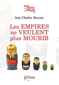 LES EMPIRES NE VEULENT PLUS MOURIR