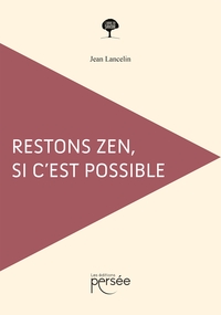 RESTONS ZEN, SI C'EST POSSIBLE