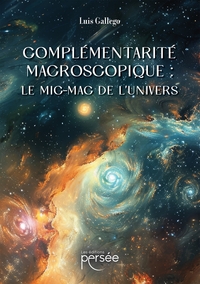 COMPLEMENTARITE MACROSCOPIQUE : LE MIC-MAC DE L'UNIVERS