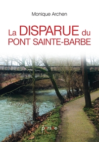 LA DISPARUE DU PONT SAINT-BARBE