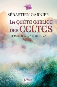 LA QUETE OUBLIEE DES CELTES TOME 2