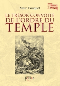LE TRESOR CONVOITE DE L'ORDRE DU TEMPLE