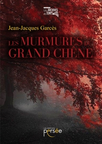 LES MURMURES DU GRAND CHENE