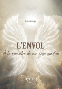 L'ENVOL - A LA RENCONTRE DE MON ANGE GARDIEN