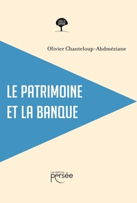 LE PATRIMOINE ET LA BANQUE