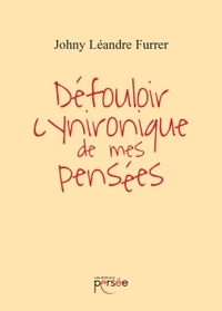 DEFOULOIR CYNIRONIQUE DE MES PENSEES
