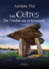 LES CELTES  DE L'AUBE AU CREPUSCULE