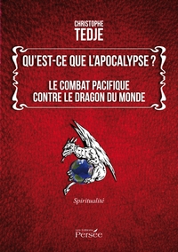 QU'EST-CE QUE L'APOCALYPSE ? - LE COMBAT PACIFIQUE CONTRE LE DRAGON DU MONDE