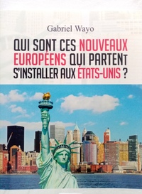 Qui sont ces nouveaux Européens qui partent s'installer aux Etats-Unis?